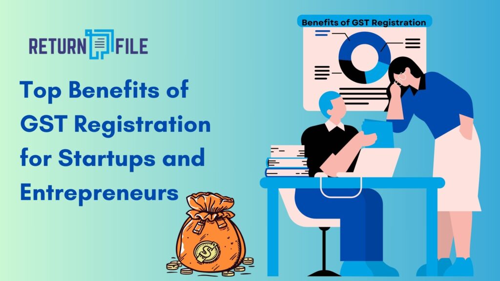 Top Benefits of GST Registration for Startups and Entrepreneurs