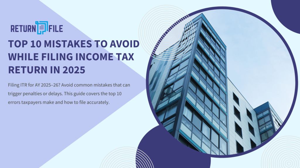 "ReturnFile.in blog banner: Top 10 Mistakes to Avoid While Filing Income Tax Return in 2025"