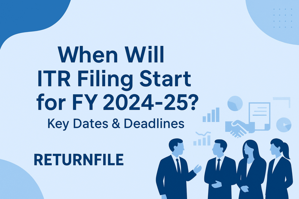 When Will ITR Filing Start for FY 2024-25 Key Dates & Deadlines
